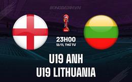 Nhận định U19 Anh vs U19 Lithuania 23h00 ngày 12/11 (Vòng loại U19 châu Âu 2026)