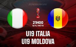 Nhận định U19 Italia vs U19 Moldova 21h00 ngày 12/11 (Vòng loại U19 châu Âu 2026)