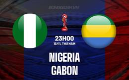 Nhận định bóng đá Nigeria vs Gabon 23h00 ngày 13/11 (Vòng loại World Cup 2026)