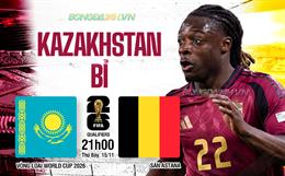 Nhận định Kazakhstan vs Bỉ (21h00 ngày 15/11): Hoàn thành nhiệm vụ