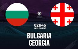 Nhận định bóng đá Bulgaria vs Georgia 2h45 ngày 19/11 (Vòng loại World Cup 2026)