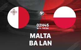 Nhận định Malta vs Ba Lan (02h45 ngày 18/11): Vô thưởng vô phạt
