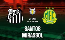 Nhận định bóng đá Santos vs Mirassol 7h30 ngày 20/11 (VĐQG Brazil 2025)