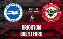 Nhận định Brighton vs Brentford (22h00 ngày 22/11): Chờ chủ nhà vượt khó