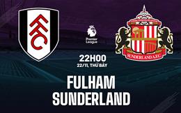 Nhận định Fulham vs Sunderland (22h00 ngày 22/11): Hiểm địa Craven Cottage
