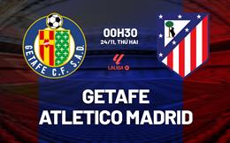 Nhận định Getafe vs Atletico Madrid (00h30 ngày 24/11): Duy trì mạch thắng