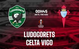 Nhận định Ludogorets vs Celta Vigo (00h45 ngày 28/11): Vượt khó ở Bulgaria