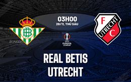 Nhận định Real Betis vs Utrecht (3h00 ngày 28/11): Không dễ thắng cách biệt