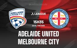 Nhận định Adelaide United vs Melbourne City 15h35 ngày 21/11 (VĐQG Australia 2025/26)