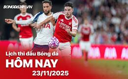 Lịch thi đấu, trực tiếp bóng đá hôm nay 23/11/2025: Arsenal vs Tottenham