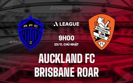 Nhận định Auckland FC vs Brisbane Roar 9h00 ngày 23/11 (VĐQG Australia 2025/26)