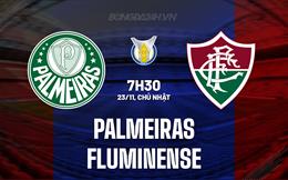 Nhận định - dự đoán Palmeiras vs Fluminense 7h30 ngày 23/11 (VĐQG Brazil 2025)