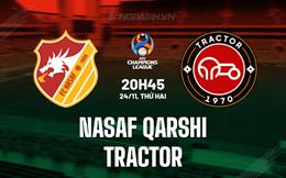 Nhận định Nasaf Qarshi vs Tractor 20h45 ngày 24/11 (AFC Champions League Elite 2025/26)