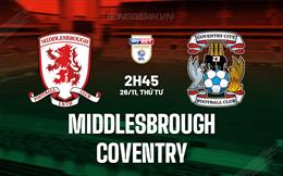 Nhận định Middlesbrough vs Coventry 2h45 ngày 26/11 (Hạng Nhất Anh 2025/26)