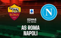 Nhận định Roma vs Napoli (2h45 ngày 1/12): Dễ chia điểm