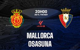 Nhận định bóng đá Mallorca vs Osasuna 20h00 ngày 29/11 (La Liga 2025/26)