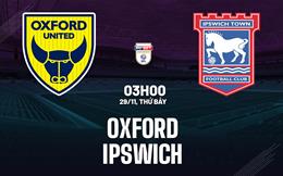 Nhận định Oxford vs Ipswich (3h00 ngày 29/11): 3 điểm cho đội khách