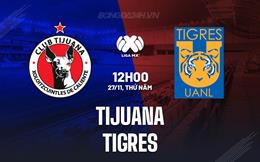 Nhận định bóng đá Tijuana vs Tigres 12h00 ngày 27/11 (VĐQG Mexico 2025/26)