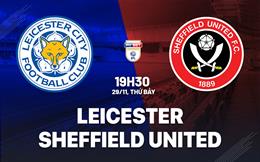 Nhận định Leicester vs Sheffield United 19h30 ngày 29/11 (Hạng Nhất Anh 2025/26)