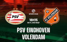 Nhận định PSV Eindhoven vs Volendam 18h15 ngày 30/11 (VĐQG Hà Lan 2025/26)