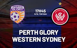 Nhận định Perth Glory vs Western Sydney 17h45 ngày 5/12 (VĐQG Australia 2025/26)
