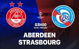 Nhận định bóng đá Aberdeen vs Strasbourg 3h00 ngày 12/12 (Conference League 2025/26)