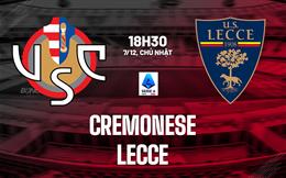 Nhận định bóng đá Cremonese vs Lecce 18h30 ngày 7/12 (Serie A 2025/26)