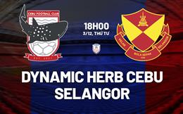 Nhận định Dynamic Herb Cebu vs Selangor 18h00 ngày 3/12 (ASEAN Club Championship 2025/26)