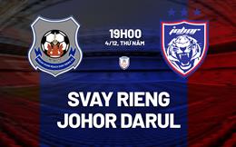 Nhận định Svay Rieng vs Johor Darul 19h00 ngày 4/12 (ASEAN Club Championship 2025/26)