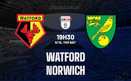 Nhận định bóng đá Watford vs Norwich 19h30 ngày 6/12 (Hạng Nhất Anh 2025/26)