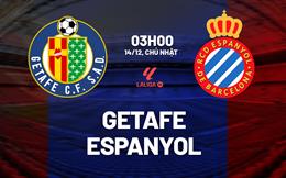 Nhận định bóng đá Getafe vs Espanyol 3h00 ngày 14/12 (La Liga 2025/26)