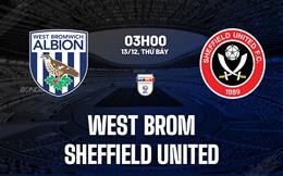 Nhận định West Brom vs Sheffield (3h00 ngày 13/12): Không dễ cho chủ nhà