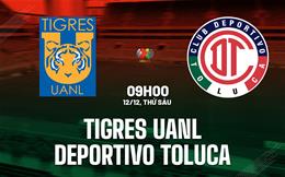 Nhận định Tigres UANL vs Deportivo Toluca 9h00 ngày 12/12 (VĐQG Mexico 2025/26)
