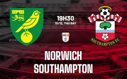 Nhận định bóng đá Norwich vs Southampton 19h30 ngày 13/12 (Hạng Nhất Anh 2025/26)