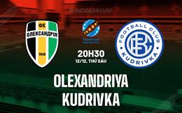 Nhận định Olexandriya vs Kudrivka 20h30 ngày 12/12 (VĐQG Ukraine 2025/26)
