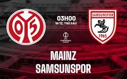 Nhận định Mainz vs Samsunspor (03h00 ngày 19/12): Giành giật top 8