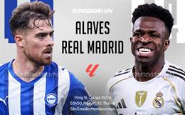 Nhận định Alaves vs Real Madrid (3h00 ngày 15/12): Mệnh lệnh phải thắng