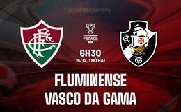 Nhận định Fluminense vs Vasco da Gama 6h30 ngày 15/12 (Cúp QG Brazil 2025)