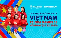 Lịch thi đấu SEA Games 33 ngày 16/12/2025 của Đoàn TTVN hôm nay