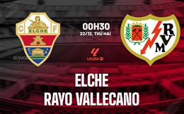 Nhận định Elche vs Rayo Vallecano 0h30 ngày 22/12 (La Liga 2025/26)