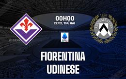 Nhận định Fiorentina vs Udinese (00h00 ngày 22/12): Ngáng chân La Viola