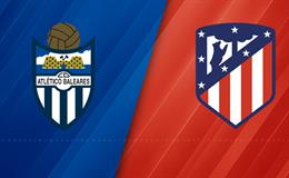Nhận định Baleares vs Atletico (3h00 ngày 19/12): Vé đi tiếp cho đội khách