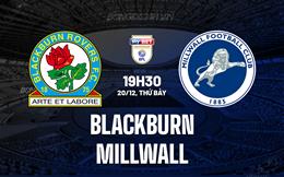 Nhận định - dự đoán Blackburn vs Millwall 19h30 ngày 20/12 (Hạng Nhất Anh 2025/26)