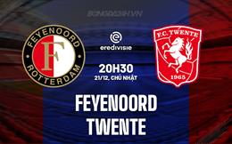 Nhận định bóng đá Feyenoord vs Twente 20h30 ngày 21/12 (VĐQG Hà Lan 2025/26)