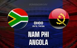 Nhận định bóng đá Nam Phi vs Angola 0h00 ngày 23/12 (AFCON 2025)