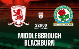 Nhận định Middlesbrough vs Blackburn (22h00 ngày 26/12): Riverside mở hội