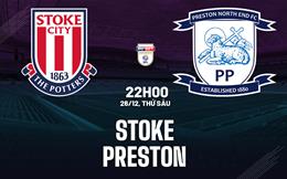 Nhận định bóng đá Stoke vs Preston 22h00 ngày 26/12 (Hạng Nhất Anh 2025/26)
