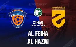 Nhận định Al Feiha vs Al Hazm 21h50 ngày 25/12 (VĐQG Saudi Arabia 2025/26)