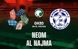 Nhận định NEOM vs Al Najma 0h30 ngày 26/12 (VĐQG Saudi Arabia 2025/26)