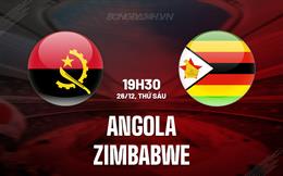 Nhận định - dự đoán Angola vs Zimbabwe 19h30 ngày 26/12 (AFCON 2025)